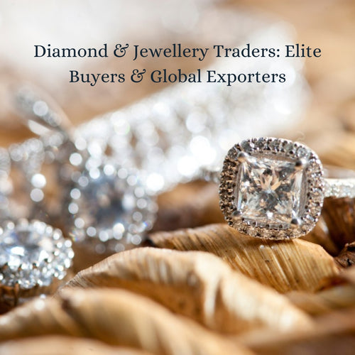 Diamond & Jewellery Traders: Elite Buyers & Global Exporters