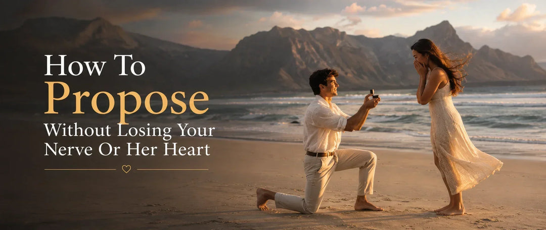 How To Propose Without Losing Your Nerve Or Her Heart