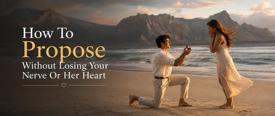 How To Propose Without Losing Your Nerve Or Her Heart